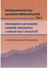 kniha Katalog posuzování míry speciálních vzdělávacích potřeb. Část I., - Hmotněprávní a procedurální standardy, dokumentace a vybrané vzory v činnosti SPC, Univerzita Palackého, Pedagogická fakulta 2012