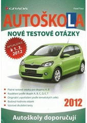 kniha Autoškola nové testové otázky : [aktualizace k 1.3.2012], Grada 