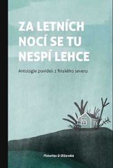 kniha Za letních nocí se tu nespí lehce Antologie povídek finského severu, Pistorius & Olšanská 2019