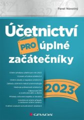 kniha Účetnictví pro úplné začátečníky 2023, Grada 2023