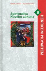 kniha Spiritualita Nového zákona s Henricem Pidyartem, Karmelitánské nakladatelství 2005