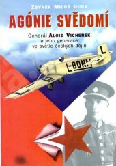 kniha Agónie svědomí generál Alois Vicherek a jeho generace ve světle českých dějin, Votobia 1997