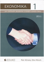 kniha Ekonomika 1. pro obchodní akademie a ostatní střední školy, Eduko 2011