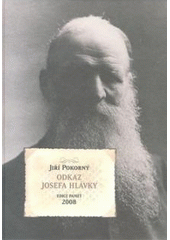 kniha Odkaz Josefa Hlávky historie České akademie věd a umění, Hlávkových studentských kolejí, Nadání Josefa, Marie a Zdeňky Hlávkových, jakož i Národohospodářského ústavu, Academia 2008