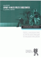 kniha Soudobé spory o multikulturalismus a politiku identit (antropologická perspektiva), Aleš Čeněk 2005