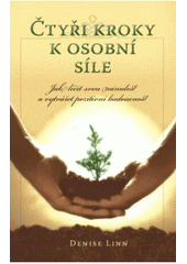 kniha Čtyři kroky k osobní síle jak léčit svou minulost a vytvářet pozitivní budoucnost, Anag 2009