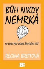 kniha Bůh nikdy nemrká 50 lekcí pro okliky životních cest, Beta 2011