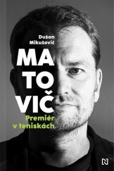 kniha Matovič: Premiér v teniskách, N Press 2021