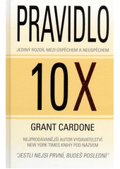 kniha Pravidlo 10x Jediný rozdíl mezi úspěchem a neúspěchem, Grand Cardone CEE 2015