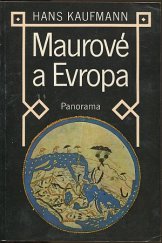 kniha Maurové a Evropa cesty arabské vědy a kultury, Panorama 1982