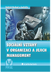 kniha Sociální vztahy v organizaci a jejich management, Grada 2013