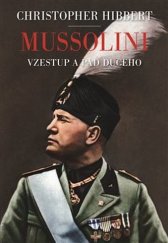 kniha Mussolini Vzestup a pád duceho, Argo 2020