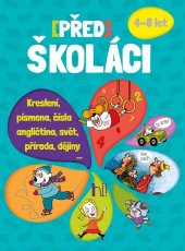 kniha Předškoláci kreslení, angličtina,abeceda,počítání,zeměpis,přírodopis,dějepis, Axióma 2014