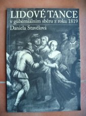 kniha Lidové tance v guberniálním sběru z roku 1819 příspěvek k historické typologii české lidové taneční kultury, Informační a poradenské středisko pro místní kulturu 1996