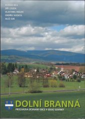 kniha Dolní Branná Procházka dějinami obce v údolí Sovinky, obec Dolní Branná 2019