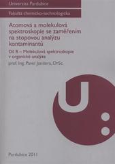 kniha Atomová a molekulová spektroskopie se zaměřením na stopovou analýzu kontaminantů. Díl B, - Molekulová spektroskopie v organické analýze, Univerzita Pardubice 2011