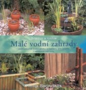 kniha Malé vodní zahrady jednoduché vodní prvky a fontány pro vnitřní i venkovní zahrady, Rebo 2001