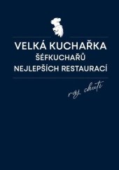 kniha Velká kuchařka šéfkuchařů nejlepších restaurací, TopLife Czech 2025