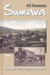 kniha Šumava zajímavosti o lidech, přírodě a řemeslech, Víkend  2009