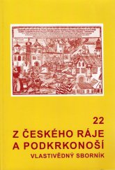 kniha Z Českého ráje a Podkrkonoší 22. vlastivědný sborník, Státní okresní archiv Semily 2009