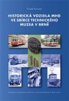 kniha Historická vozidla MHD ve sbírce Technického muzea v Brně, Dopravní vydavatelství Malkus 2009