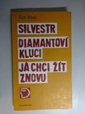 kniha Silvestr Diamantoví kluci ; Já chci žít znovu : divadelní hry, Panorama 1988