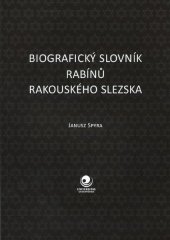 kniha Biografický slovník rabínů rakouského Slezska, Ostravská univerzita v Ostravě 2015