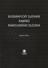 kniha Biografický slovník rabínů rakouského Slezska, Ostravská univerzita v Ostravě 2015