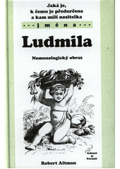 kniha Jaká je, k čemu je předurčena a kam míří nositelka jména Ludmila nomenologický obraz, Adonai 2003
