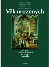 kniha Věk urozených šlechta v českých zemích na prahu novověku, Paseka 2002