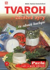 kniha Tvaroh a čerstvé sýry ve zdravé kuchyni, Pavla Momčilová - Medica Publishing 2002