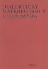 kniha Dialektický materialismus a soudobá věda [sborník materiálů mezin. symposia uspoř. 14.-15. března 1978 v Liblicích red. časopisu Otázky míru a socialismu, Praha], Academia 1979