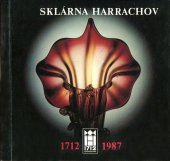 kniha 275 let harrachovské sklárny [1712-1987, Crystalex 1987