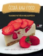 kniha Česká raw food Tajemství těch nejlepších, IFP Publishing 2015