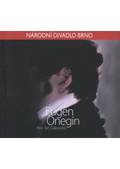 kniha Petr Iljič Čajkovskij, Eugen Onegin [lyrické scény o sedmi obrazech : premiéra 23. ledna 2009 v Janáčkově divadle, Národní divadlo Brno 2009