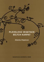 kniha Plevelová vegetace Bílých Karpat = Weed vegetation of the White Carpathians, Masarykova univerzita 2001