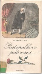 kniha Pustrpalkovo putování a jeho staletá cesta za pražským divadlem Vyprávění o devíti kapitolách, předehře a krátké dohře, Albatros 1977