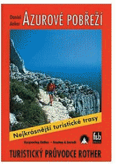 kniha Azurové pobřeží 44 vybraných a 1 dálková turistická trasa po Přímořských Alpách, Haut Pays Grassois, Estérel, maurském masivu, na Côte varoise, mezi Toulonem a Marseille a v Calanques : 79 barevných fotografií, 44 turistických mapek v měřítku 1:50 000, 1:75 000 a 1:100 0, Freytag & Berndt 2001
