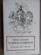 kniha V cizích službách Kus č. anabase ; Ze zlatého věku v Čechách, Mladá fronta 1952