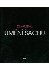 kniha 32 kamenů: umění šachu [Centrum současného umění DOX, 1.4.-28.6.2010, Dox Centre for Contemporary Art 2010