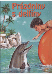 kniha Prázdniny s delfíny, Ottovo nakladatelství 2009