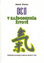 kniha Ki v každodenním životě základní principy jednoty ducha a těla, Votobia 1996