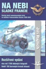 kniha Na nebi sladké Francie válečný deník československých letců ve službách francouzského letectva 1939-1945, Svět křídel 2008