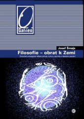 kniha Filosofie - obrat k Zemi evolučněontologická reflexe přírody, kultury, techniky a lidského poznání, Academia 2008