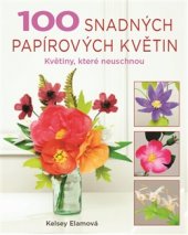kniha 100 snadných papírových květin Květiny, které nikdy neuschnou, Metafora 2017