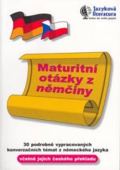 kniha Maturitní otázky z němčiny 30 podrobně vypracovaných konverzačních témat z německého jazyka včetně jejich českého překladu, Jiří Mrákota - vydavatelství jazykové literatury 1998