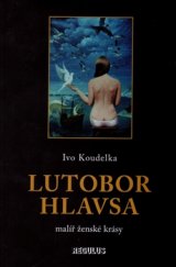 kniha Lutobor Hlavsa - malíř ženské krásy, Regulus 2016