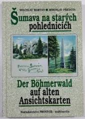 kniha Šumava na starých pohlednicích = Der Böhmerwald auf alten Ansichtskarten, Prostor-multimédia 1995
