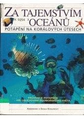 kniha Za tajemstvím oceánů potápění na korálových útesech, Svojtka & Co. 1998