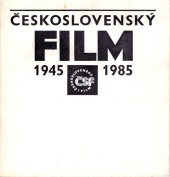 kniha Československý film 1945-1985, Československý filmový ústav 1985